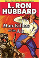 Book cover of: Man-Killers of the Air. By: L. Ron Hubbard