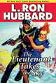 Book cover of: Lieutenant Takes the Sky. By: L. Ron Hubbard