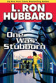 Book cover of: One Was Stubborn. By: L. Ron Hubbard