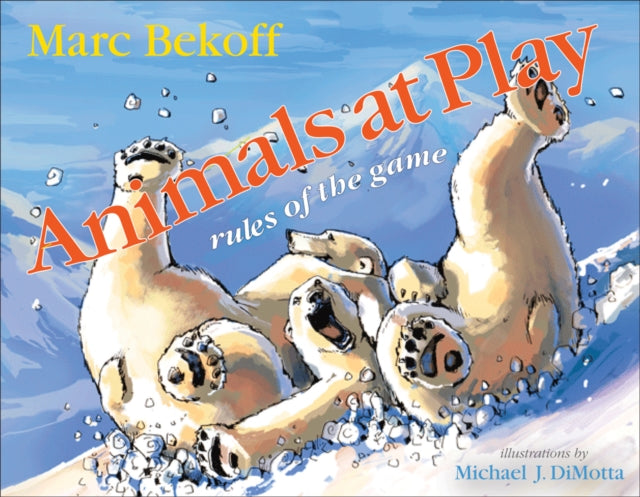 Book cover of: Animals at Play. By: Marc Bekoff