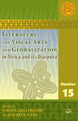 Literature, The Visual Arts and Globalization in Africa and Its Diaspora