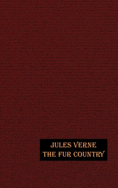 Book cover of: Fur Country. By: Jules Verne