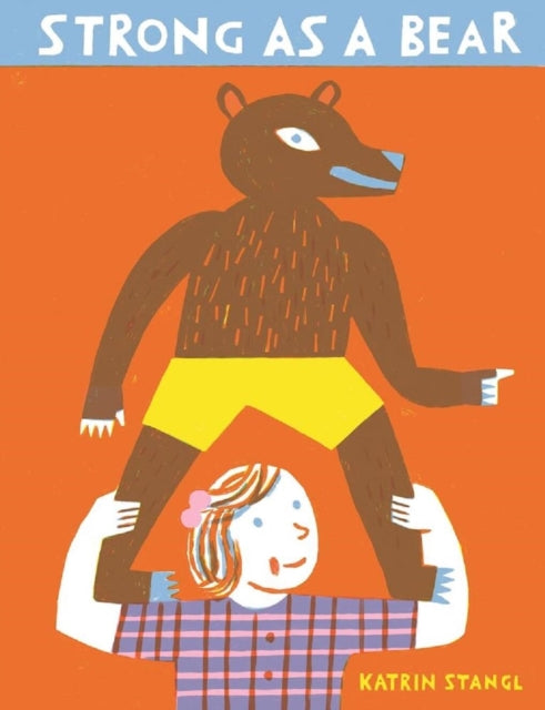 Book cover of: Strong As A Bear. By: Katrin Stangl