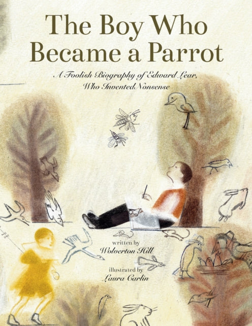 Boy Who Became a Parrot, A Foolish Biography of Edward Lear, Who Invented Nonsense 9781592704132 Barry Wolverton