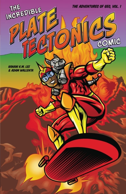 Book cover of: Incredible Plate Tectonics Comic. By: Kanani K. M. Lee