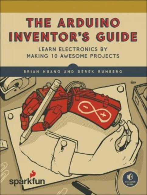 Book cover of: Arduino Inventor's Guide. By: Brian Huang