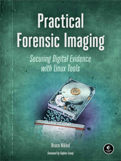 Book cover of: Practical Forensic Imaging. By: Bruce Nikkel