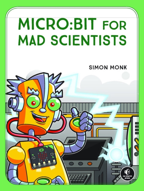 Book cover of: micro:bit for Mad Scientists. By: Simon Monk