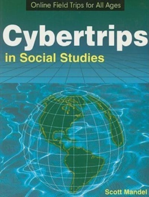 Book cover of: Cybertrips in Social Studies. By: Scott Mandel
