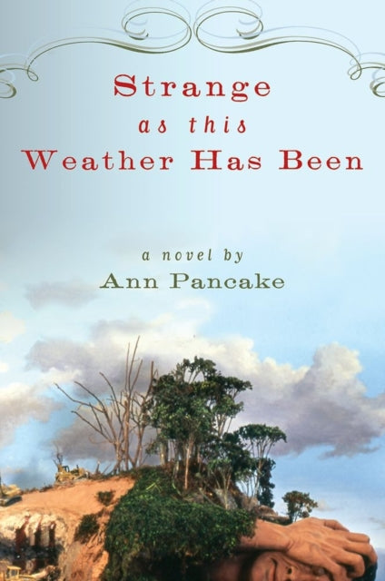 Book cover of: Strange as This Weather Has Been. By: Ann Pancake