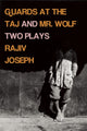 Book cover of: Guards at the Taj and Mr. Wolf. By: Rajiv Joseph