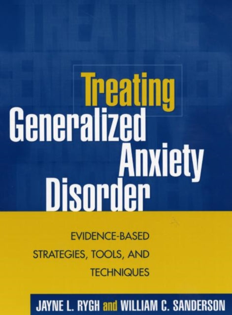 Book cover of: Treating Generalized Anxiety Disorder. By: Jayne L. Rygh
