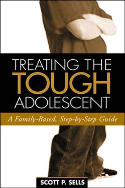 Book cover of: Treating the Tough Adolescent. By: Scott P. Sells