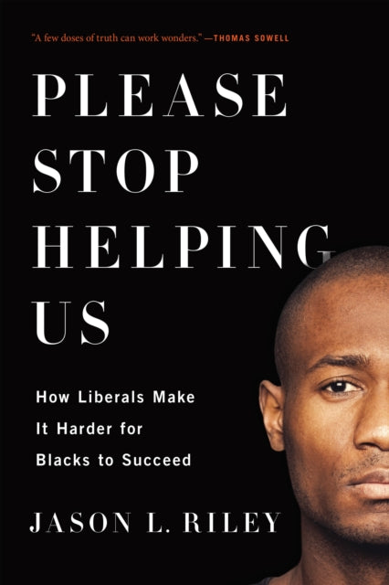Book cover of: Please Stop Helping Us. By: Jason Riley