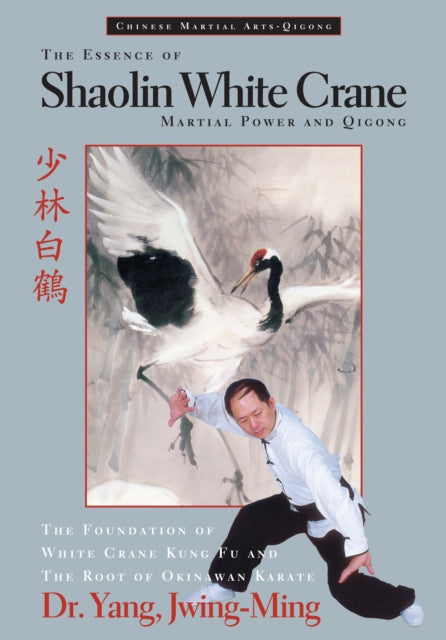 Book cover of: Essence of Shaolin White Crane. By: Jwing-Ming Yang