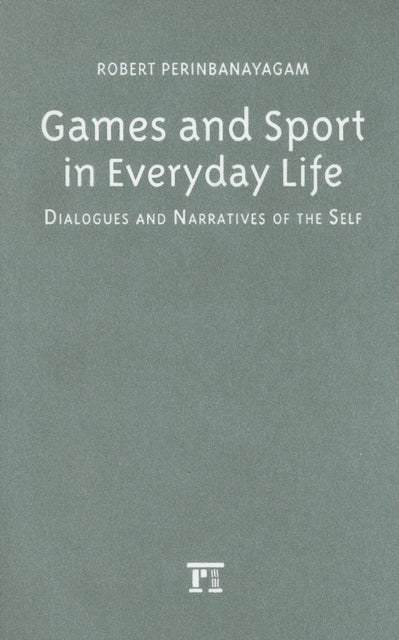 Book cover of: Games and Sport in Everyday Life. By: Robert Perinbanayagam
