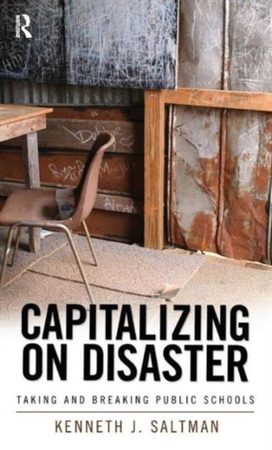 Book cover of: Capitalizing on Disaster. By: Kenneth J. Saltman