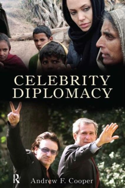 Book cover of: Celebrity Diplomacy. By: Andrew F. Cooper, Andrew Fenton Cooper
