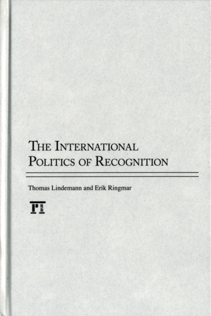 Book cover of: International Politics of Recognition. By: Lindemann, Thomas