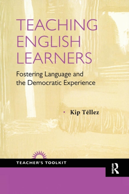 Book cover of: Teaching English Learners. By: Kip Téllez
