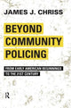 Book cover of: Beyond Community Policing. By: James J. Chriss