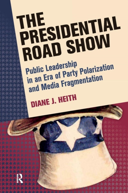 Book cover of: Presidential Road Show. By: Diane J. Heith