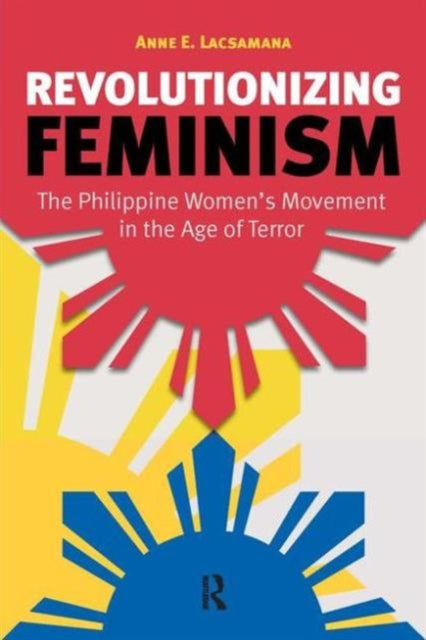 Book cover of: Revolutionizing Feminism. By: Anne E. Lacsamana