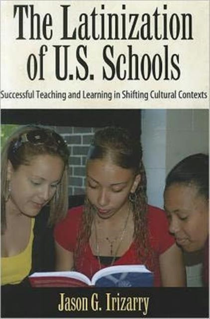 Book cover of: Latinization of U.S. Schools. By: Jason G. Irizarry
