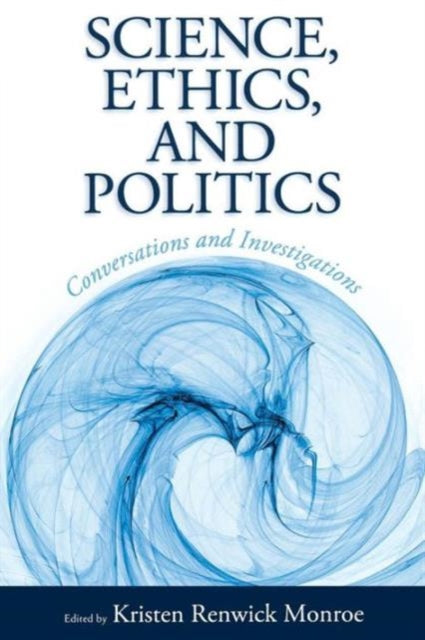 Book cover of: Science, Ethics, and Politics. By: Kristen Renwick Monroe