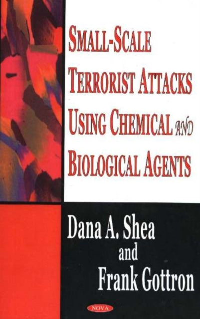 Book cover of: Small-Scale Terrorist Attacks Using Chemical & Biological Agents