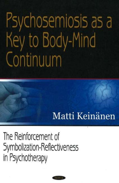 Book cover of: Psychosemiosis as a Key to Body-Mind Continuum. By: Matti Keinanen