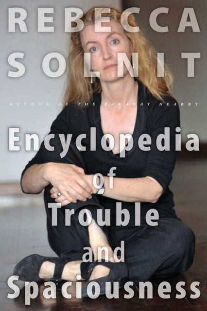 Book cover of: Encyclopedia of Trouble and Spaciousness. By: Rebecca Solnit