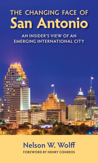 Book cover of: Changing Face of San Antonio. By: Nelson W. Wolff