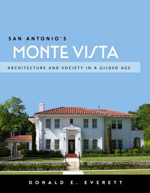 Book cover of: San Antonio's Monte Vista. By: Donald E. Everett