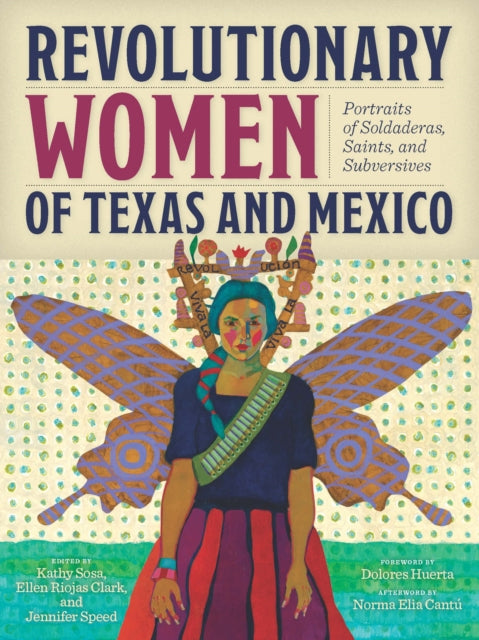 Book cover of: Revolutionary Women of Texas and Mexico. By: Ellen Riojas Clark