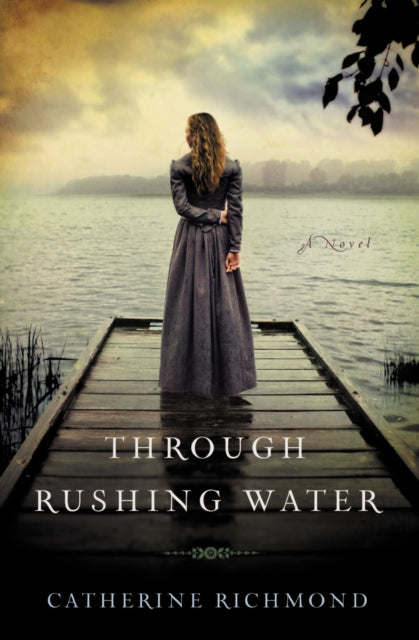 Book cover of: Through Rushing Water. By: Catherine Richmond
