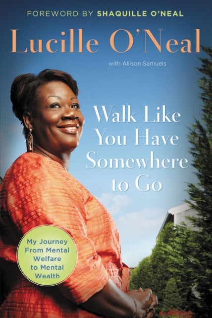 Book cover of: Walk Like You Have Somewhere To Go. By: Lucille O'Neal