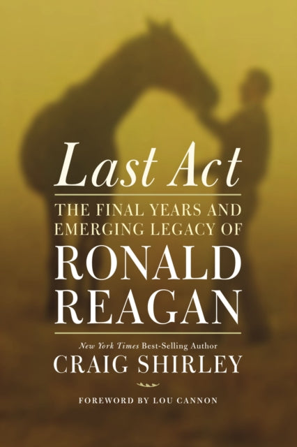 Book cover of: Last Act. By: Craig Shirley