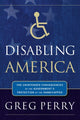Book cover of: Disabling America. By: Greg Perry