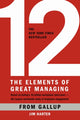 Book cover of: 12: The Elements of Great Managing. By: Rodd Wagner