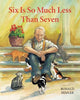 Book cover of: Six Is So Much Less Than Seven