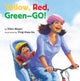 Book cover of: Yellow, Red, Green-- Go!