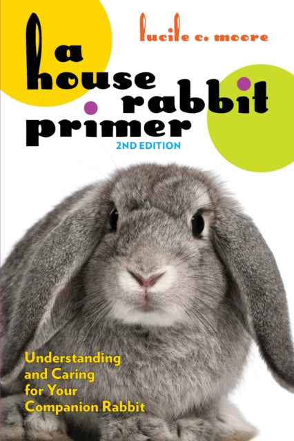 Book cover of: House Rabbit Primer, 2nd Edition. By: Lucile C. Moore