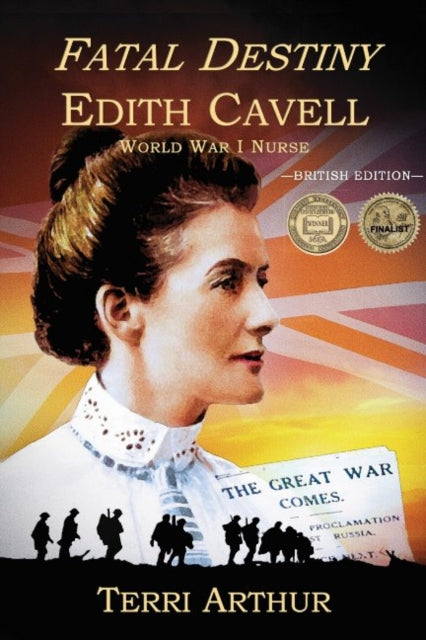 Book cover of: Fatal Destiny: Edith Cavell WW1 Nurse. By: Terri Arthur