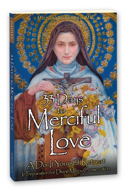 Book cover of: 33 Days to Merciful Love. By: Michael E. Gaitley