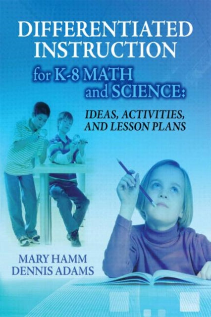 Book cover of: Differentiated Instruction for K-8 Math and Science. By: Mary Hamm