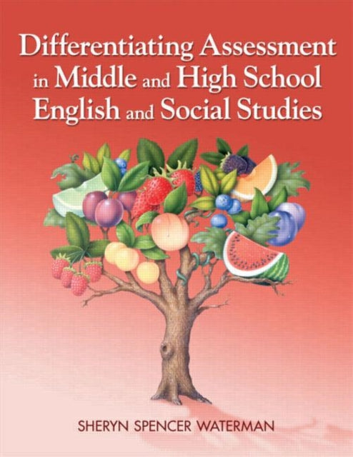 Book cover of: Differentiating Assessment in Middle and High School English and Social Studies. By: Sheryn Northey Waterman
