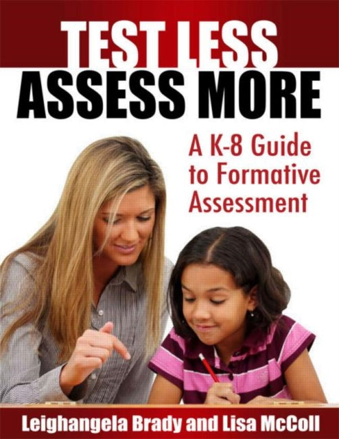 Book cover of: Test Less Assess More. By: Leighangela Brady