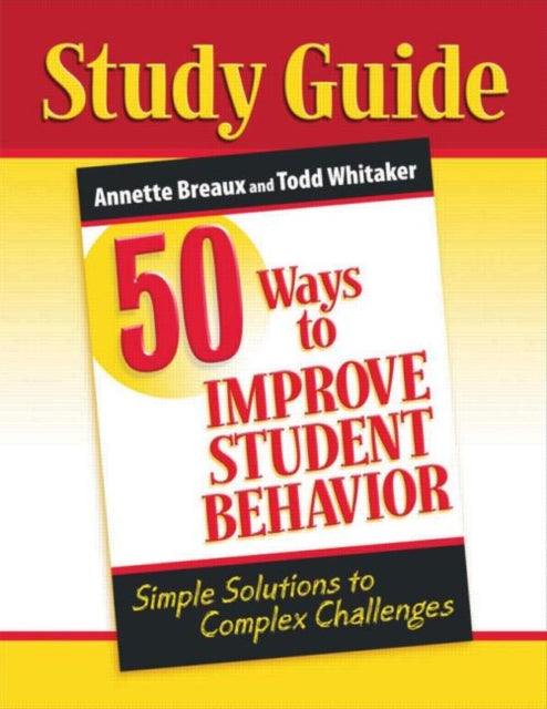 Book cover of: 50 Ways to Improve Student Behavior. By: Annette Breaux