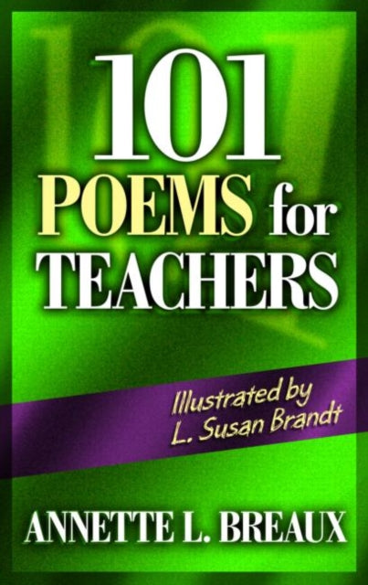 Book cover of: 101 Poems for Teachers. By: Annette L. Breaux